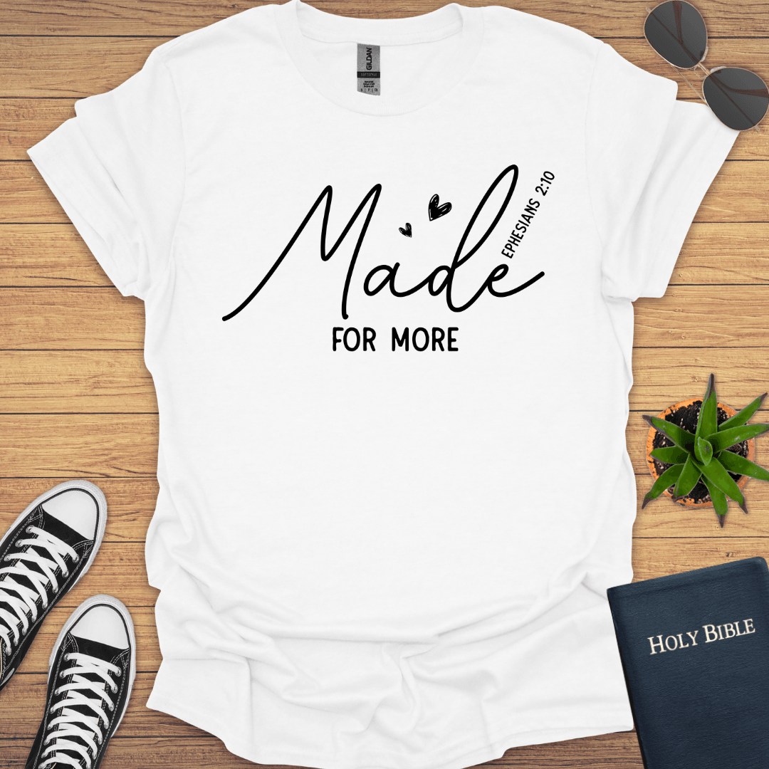 Made for More Ephesian 2:10 T-Shirt - Christian Clothes