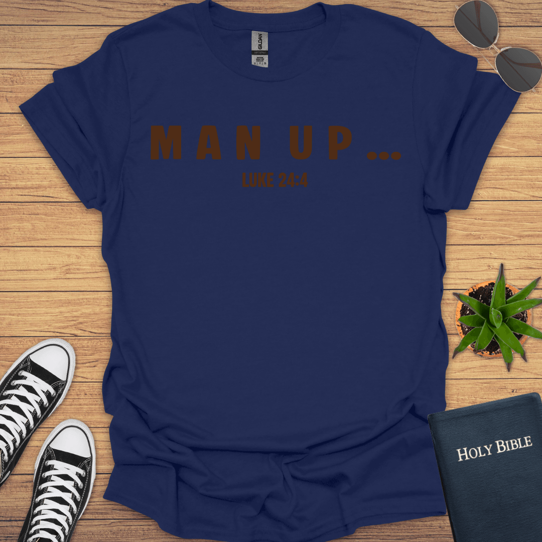 Man Up T-Shirt - Christian Clothes