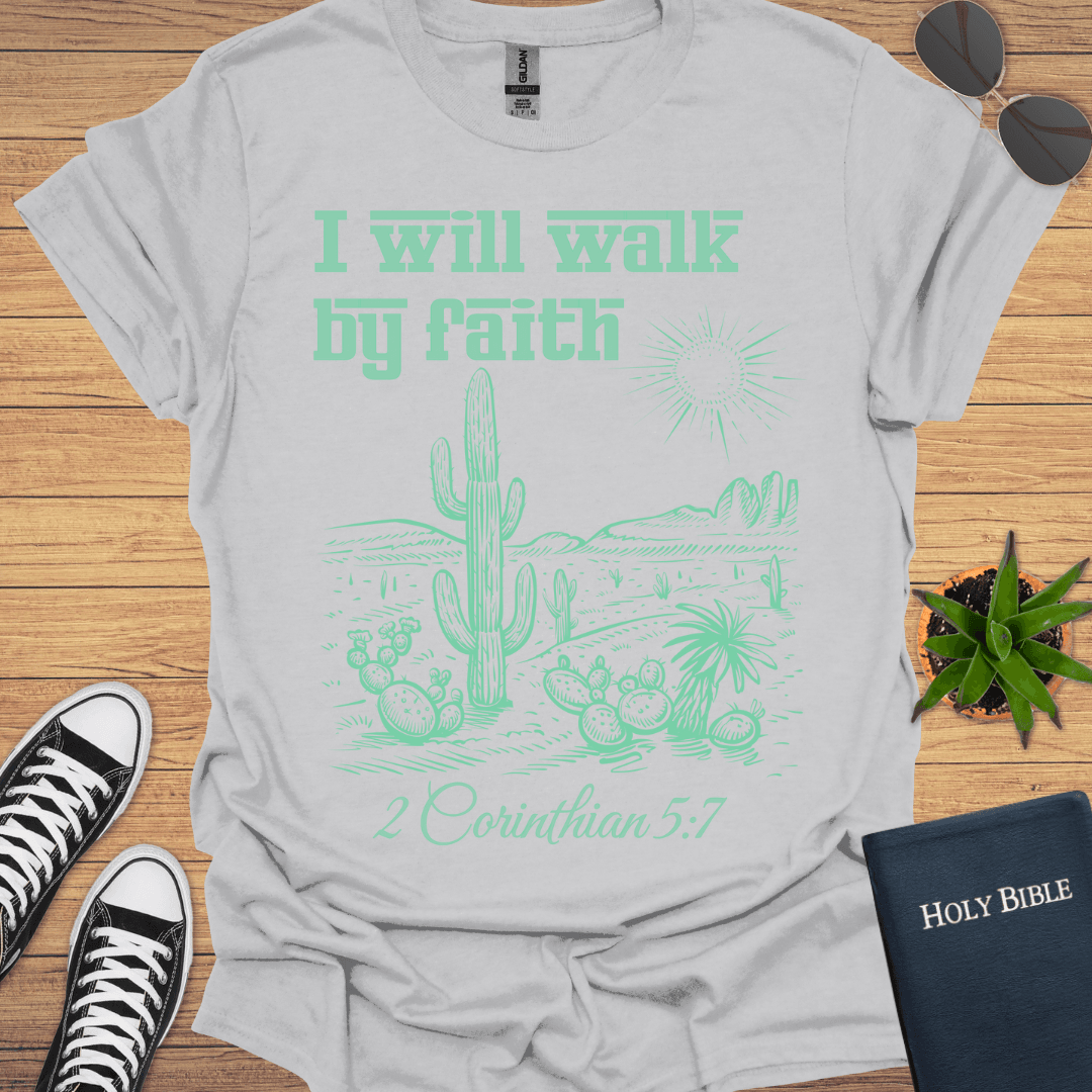 I Will Walk By Faith T-Shirt - Christian Clothes