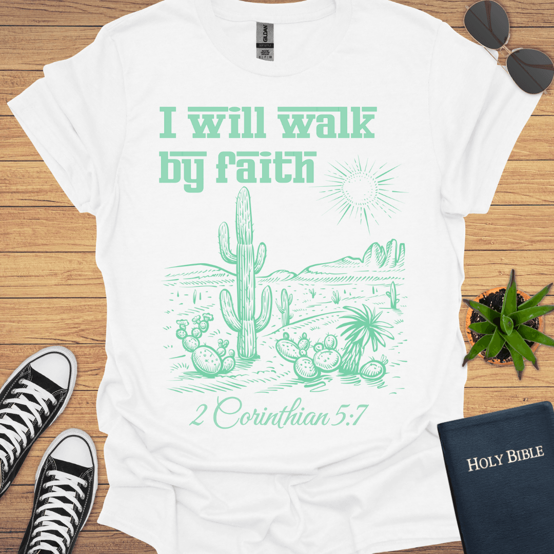 I Will Walk By Faith T-Shirt - Christian Clothes