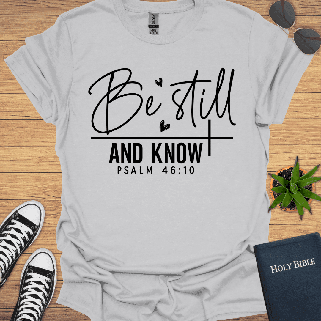 Be still and Know T-Shirt - Christian Clothes