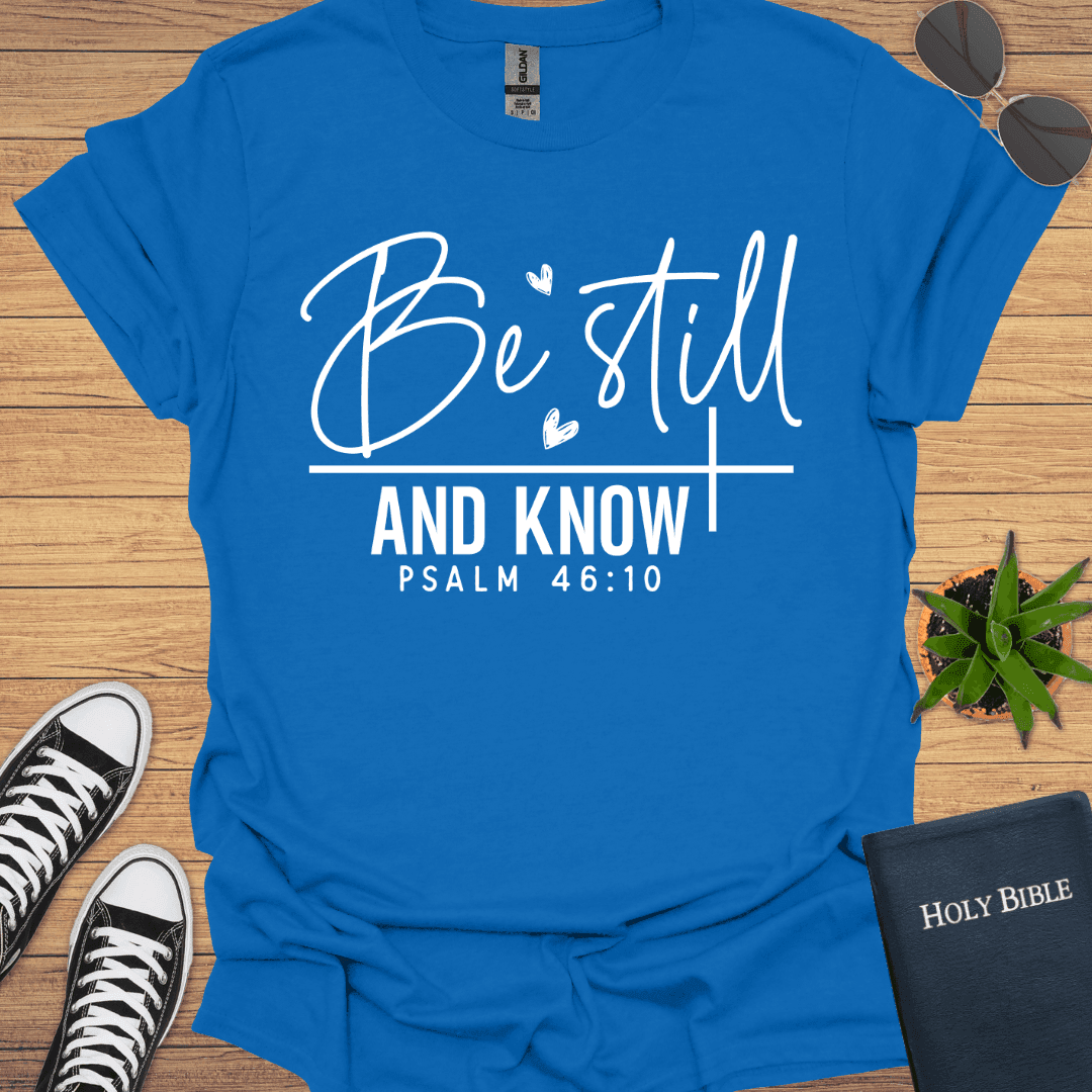 Be still and Know T-Shirt - Christian Clothes
