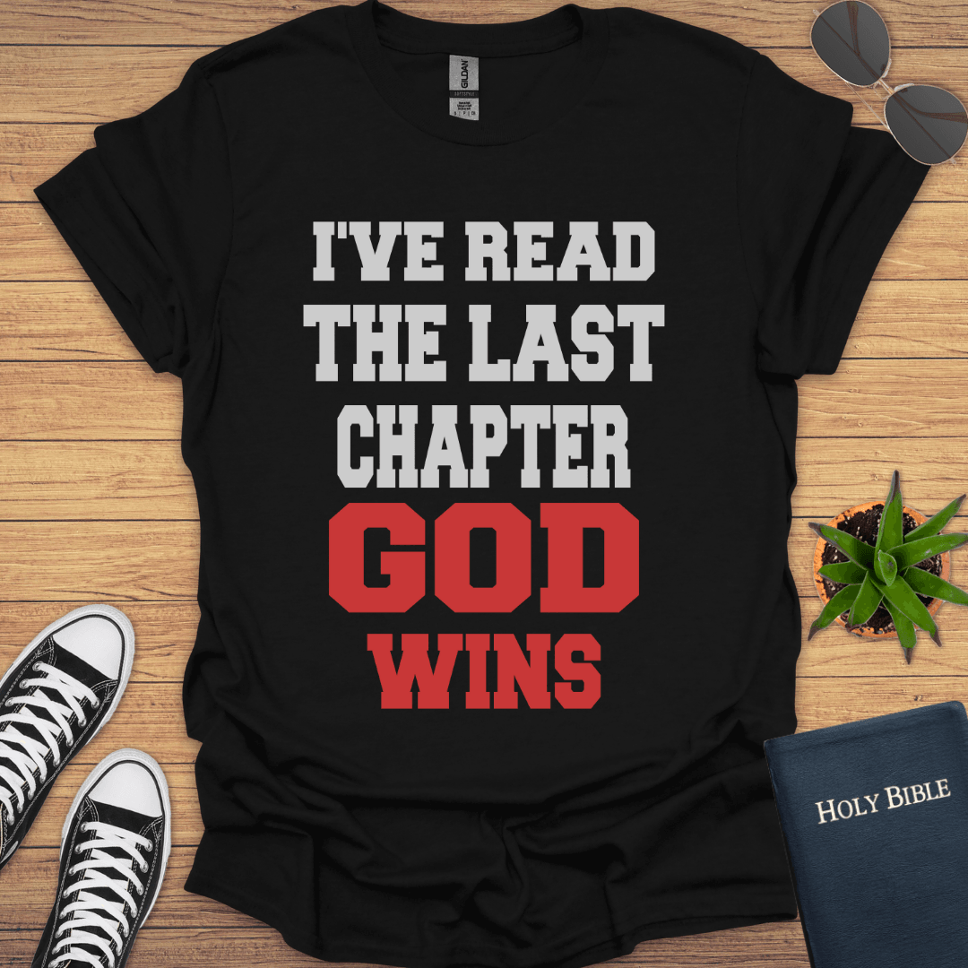 I've read the Final Chapter God Wins T-Shirt - Christian Clothes