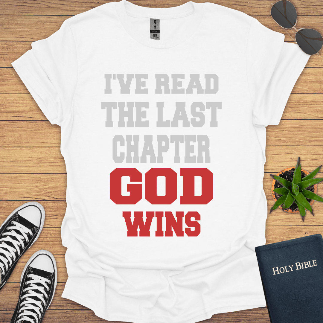 I've read the Final Chapter God Wins T-Shirt - Christian Clothes