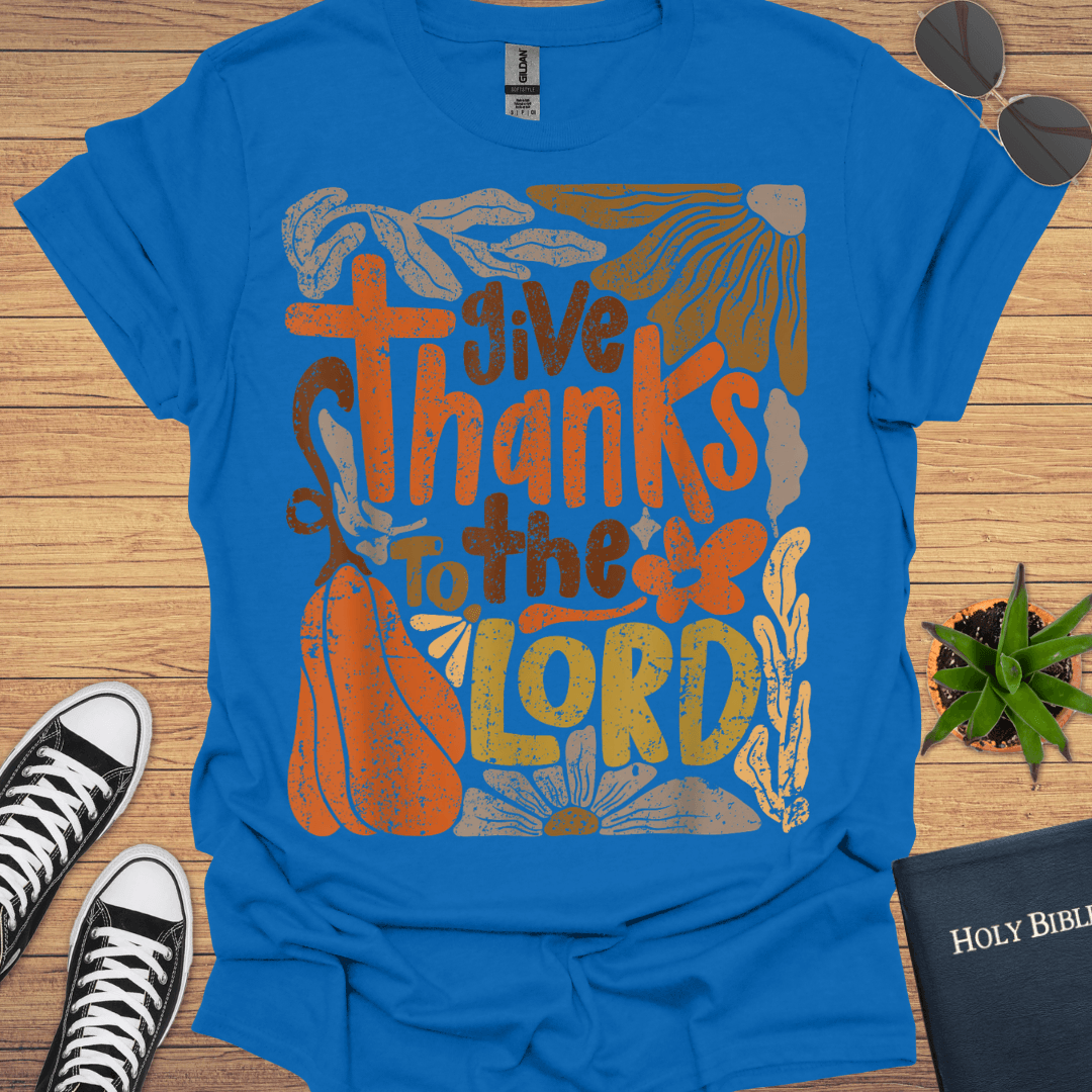 Give Thanks To Lord T-Shirt - Christian Clothes