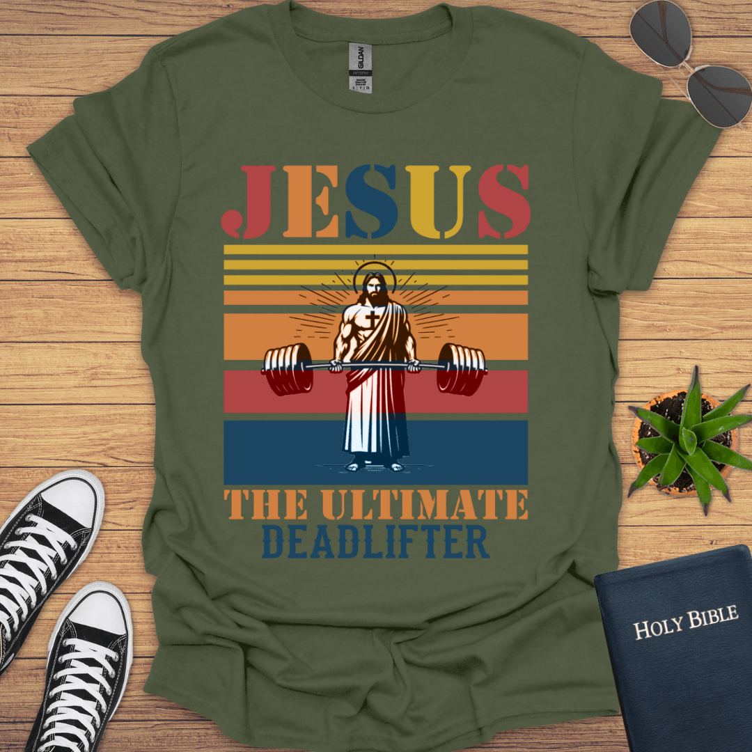 Jesus The Ultimate Deadlifter T-Shirt - Christian Clothes
