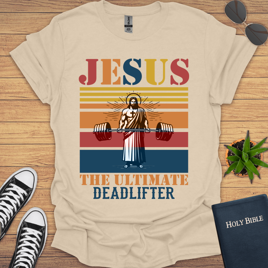 Jesus The Ultimate Deadlifter T-Shirt - Christian Clothes