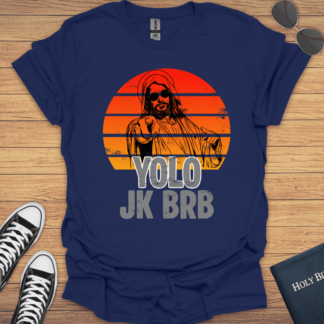 Yolo Jk BRB T-Shirt - Christian Clothes