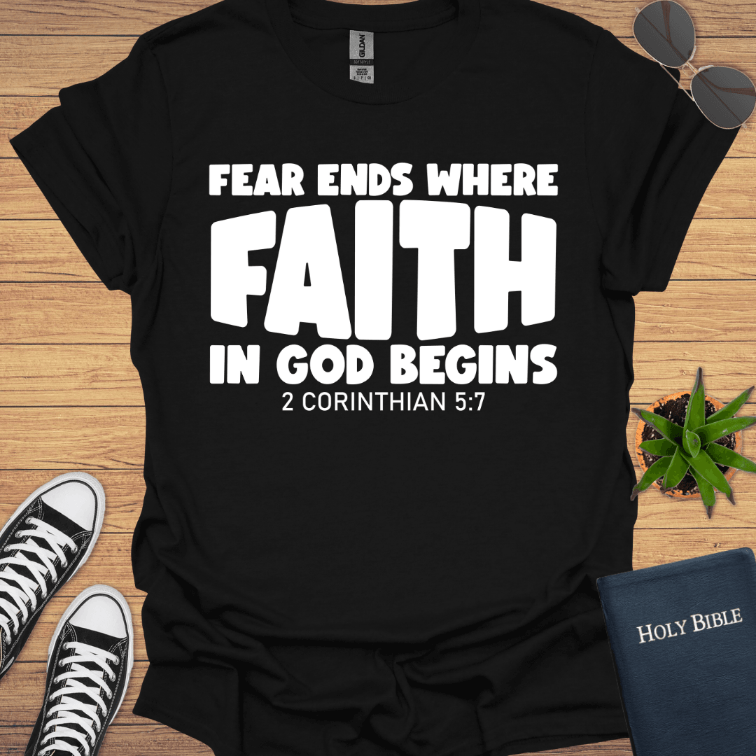 Fear Ends Where Faith Begins T-Shirt - Christian Clothes