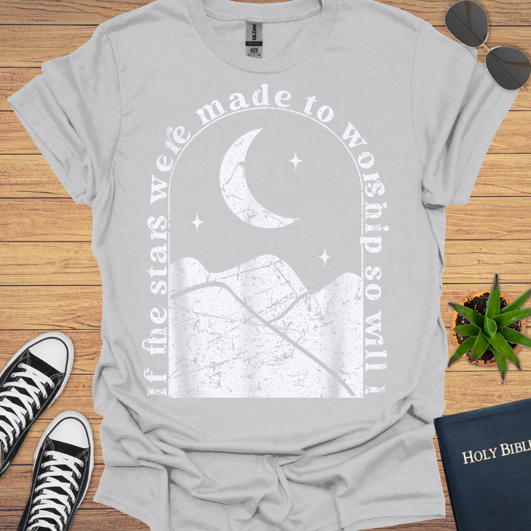 If the Stars were Made to Worship so will I Design T-Shirt