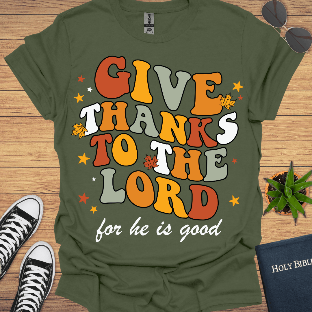 Give Thanks to The Lord T-Shirt - Christian Clothes