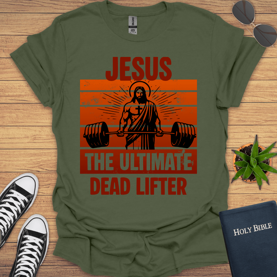 Jesus The Ultimate Deadlifter T-Shirt - Christian Clothes