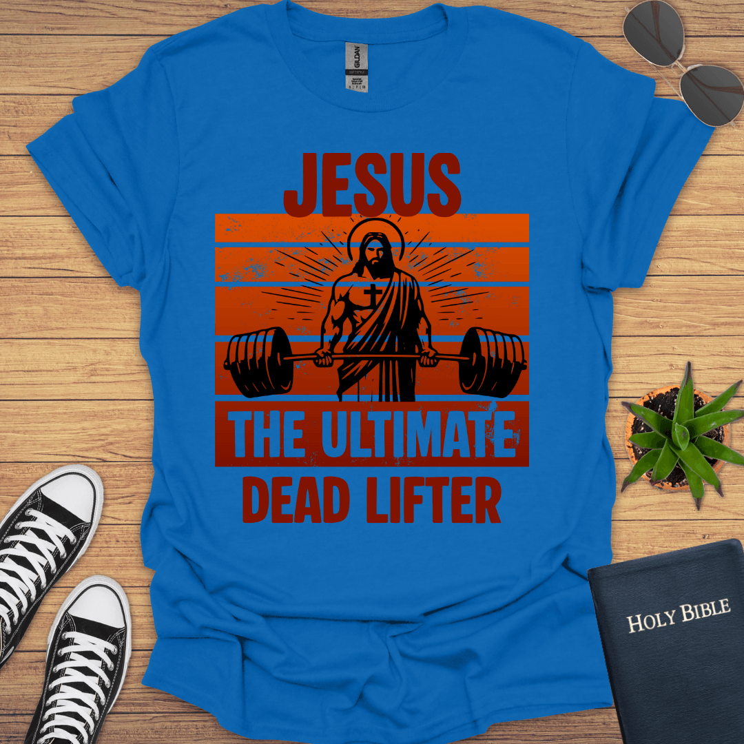 Jesus The Ultimate Deadlifter T-Shirt - Christian Clothes