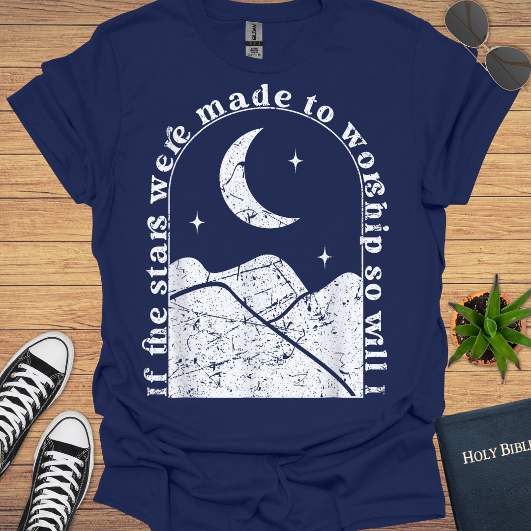 If the Stars were Made to Worship so will I Design T-Shirt