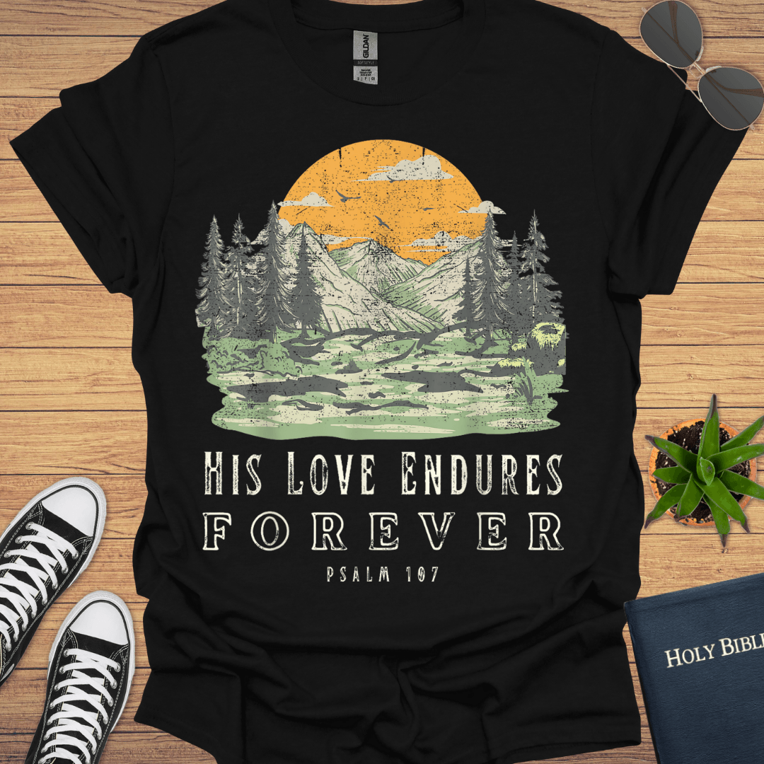 His Love Endures Forever T-Shirt - Christian Clothes