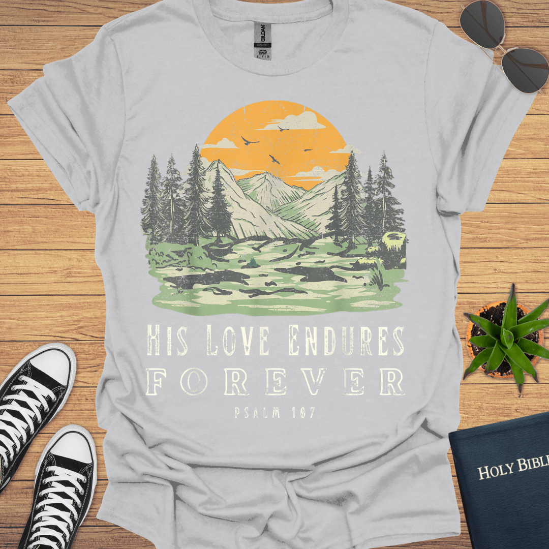 His Love Endures Forever T-Shirt - Christian Clothes