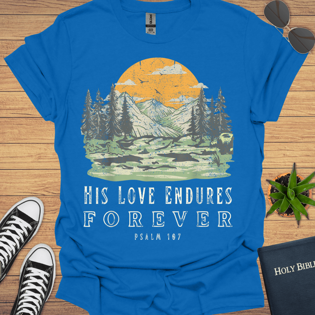 His Love Endures Forever T-Shirt - Christian Clothes