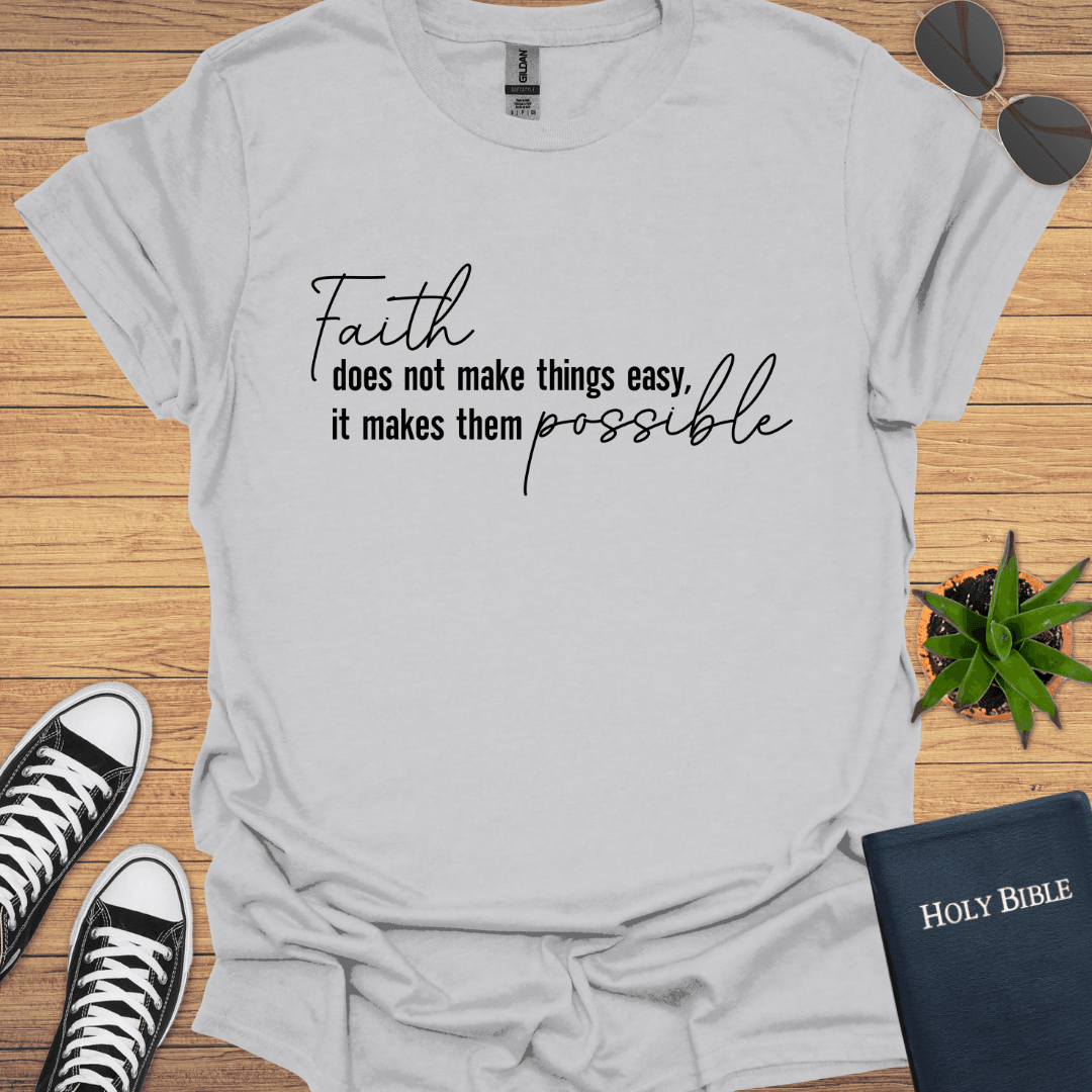 Faith Doesn't Make Things Easy T-Shirt - Christian Clothes