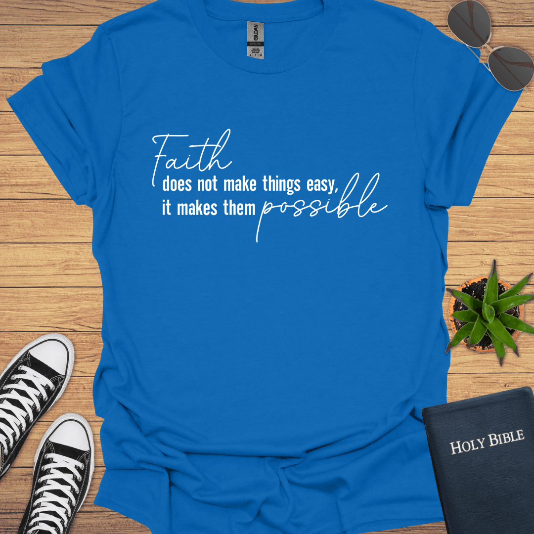 Faith Doesn't Make Things Easy T-Shirt - Christian Clothes
