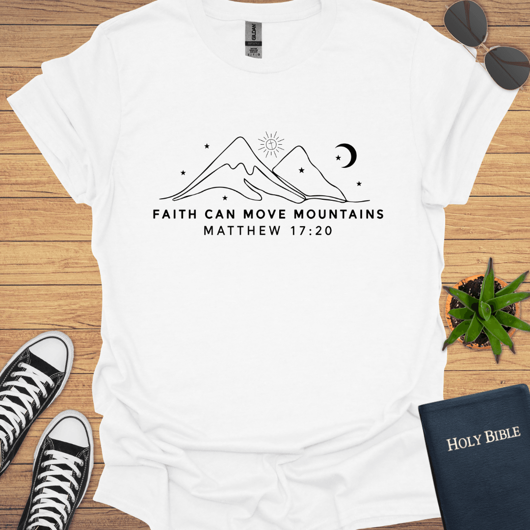 Faith Can Move Mountains T-Shirt - Christian Clothes