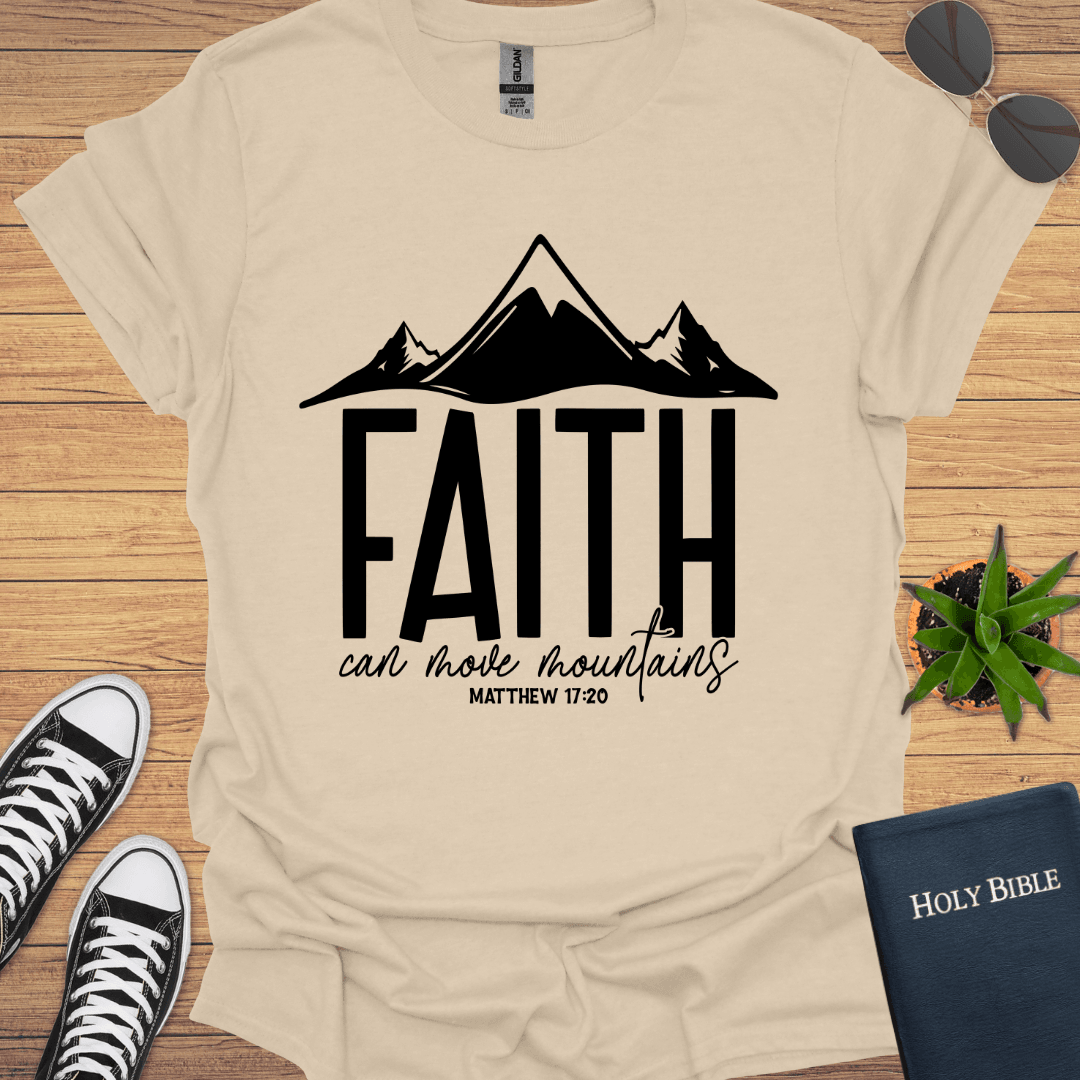 Faith Can Move Mountains T-Shirt - Christian Clothes