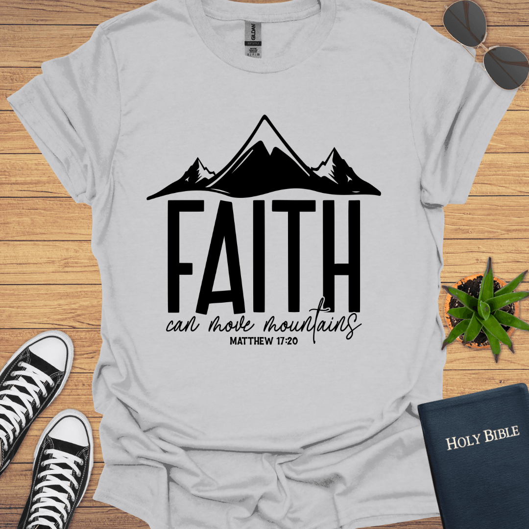 Faith Can Move Mountains T-Shirt - Christian Clothes