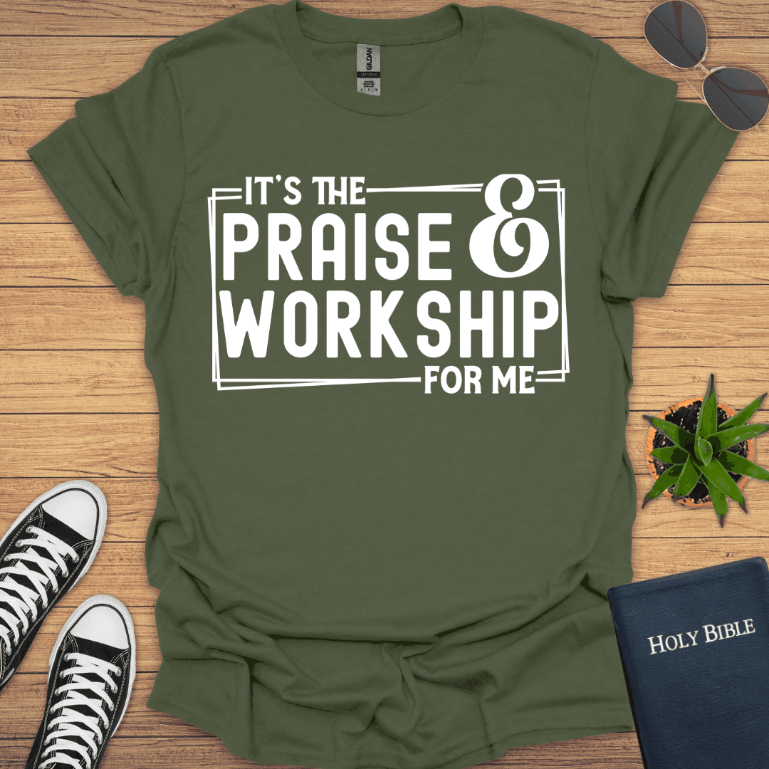 It is Praise and Workship for Me T-Shirt - Christian Clothes