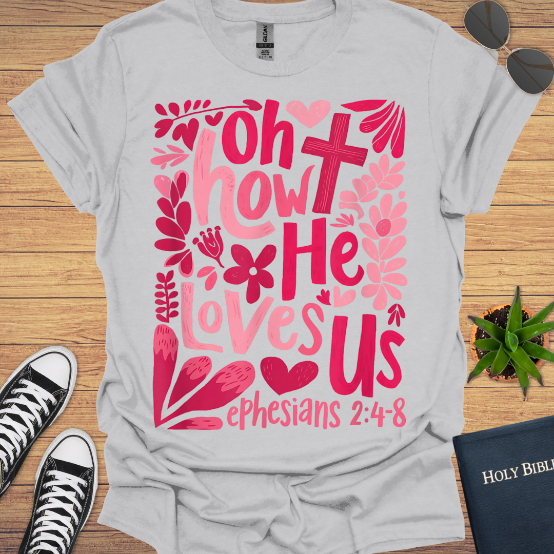 Oh He Loves Us T-Shirt