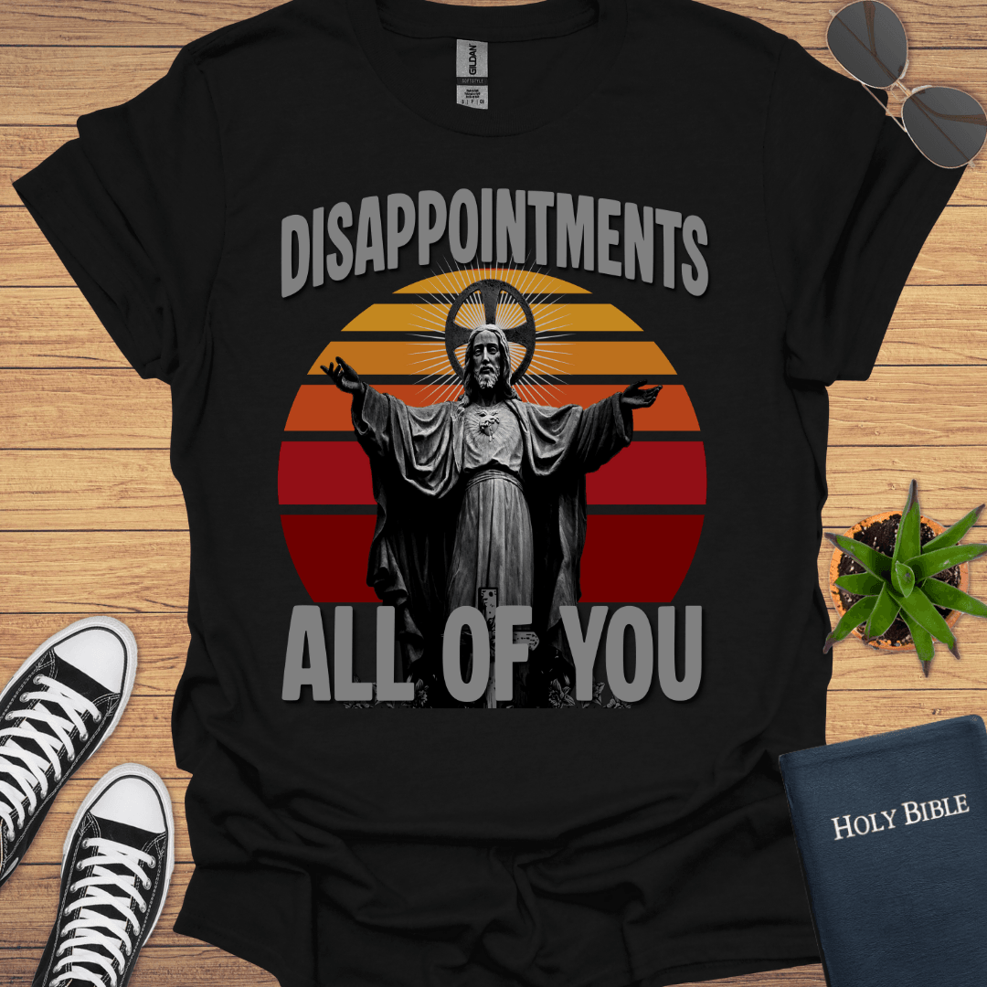 Disapportment All of You T-Shirt - Christian Clothes