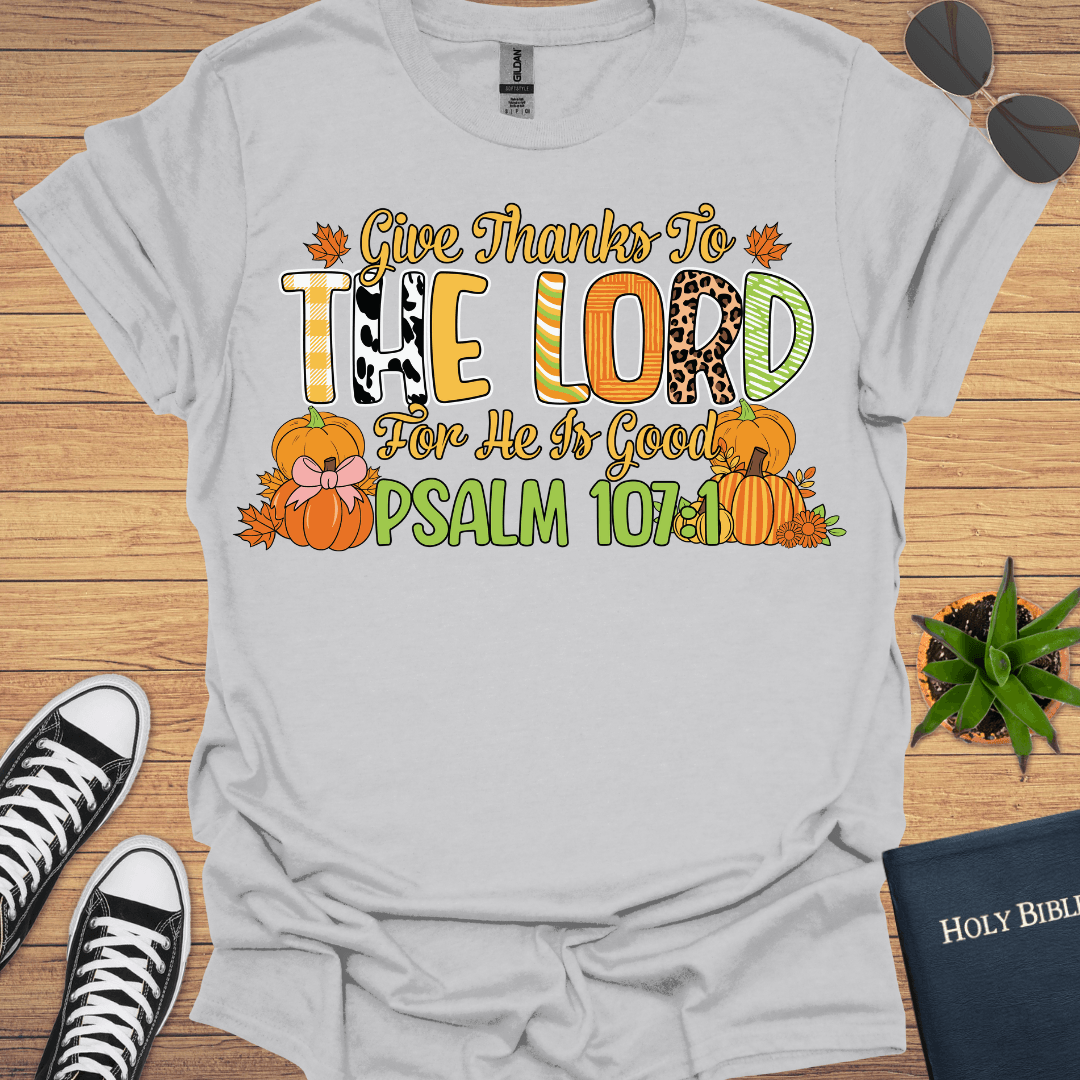 Give Thanks To Lord Psalms 107:1 T-Shirt - Christian Clothes