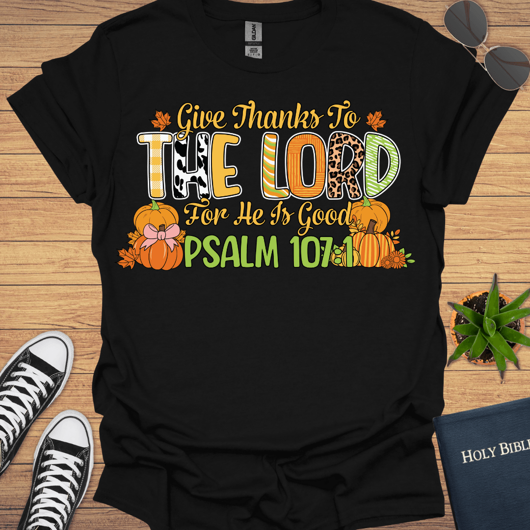 Give Thanks To Lord Psalms 107:1 T-Shirt - Christian Clothes