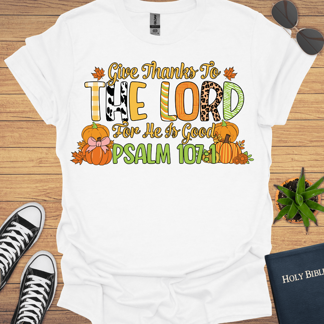 Give Thanks To Lord Psalms 107:1 T-Shirt - Christian Clothes