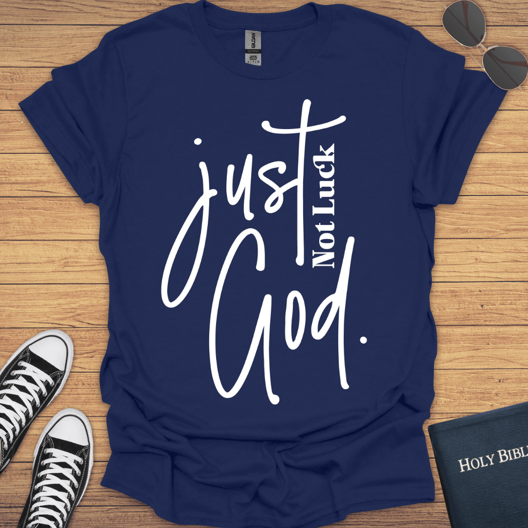 Not Luck Just God T-Shirt - Christian Clothes