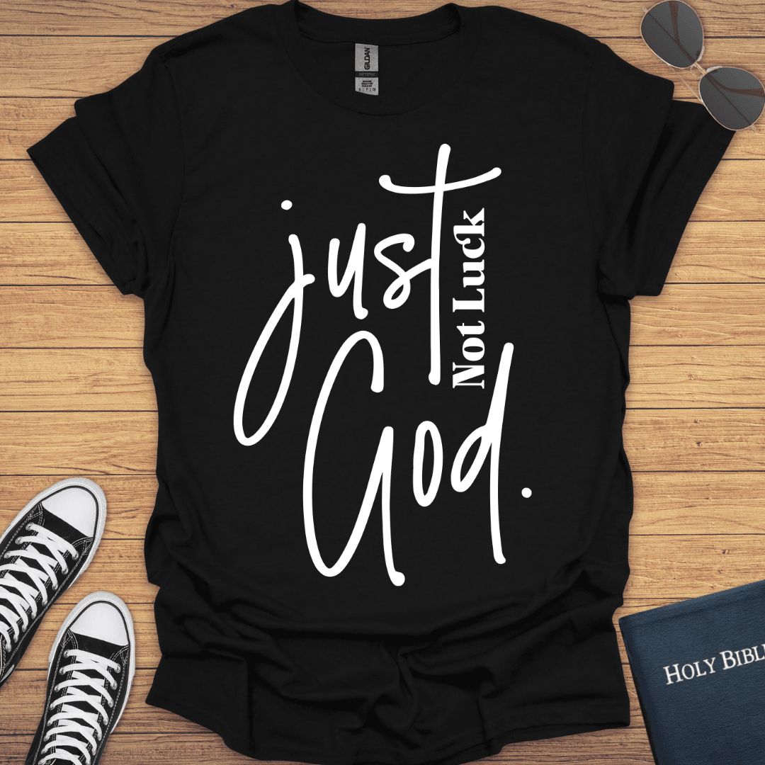 Not Luck Just God T-Shirt - Christian Clothes