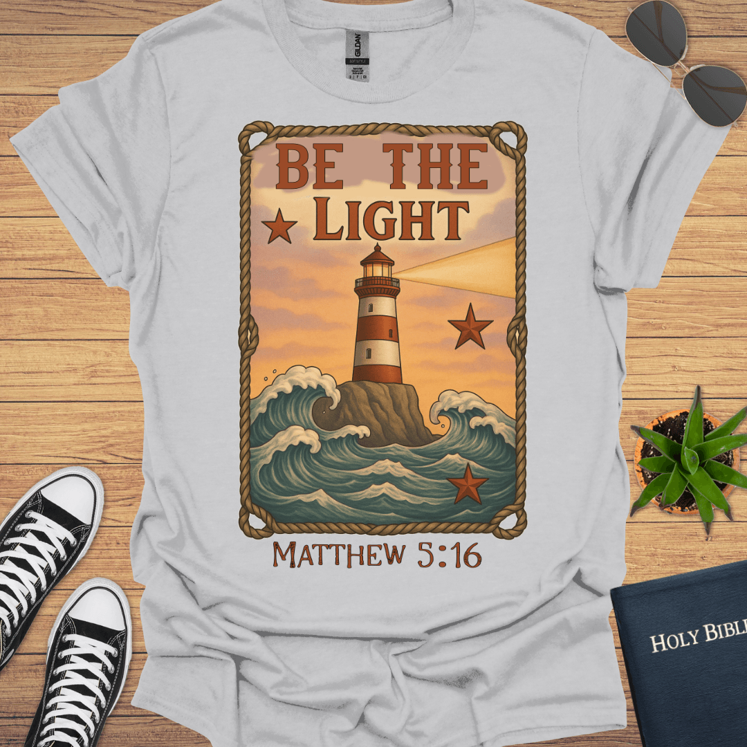 Be The Light Matthew 5:16 T-Shirt - Christian Clothes