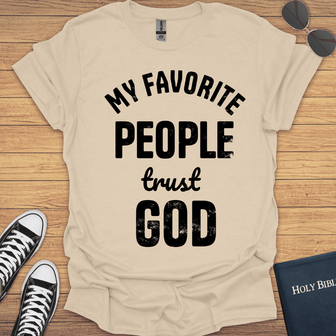 My Favorite People Trust God T-Shirt - Christian Clothes