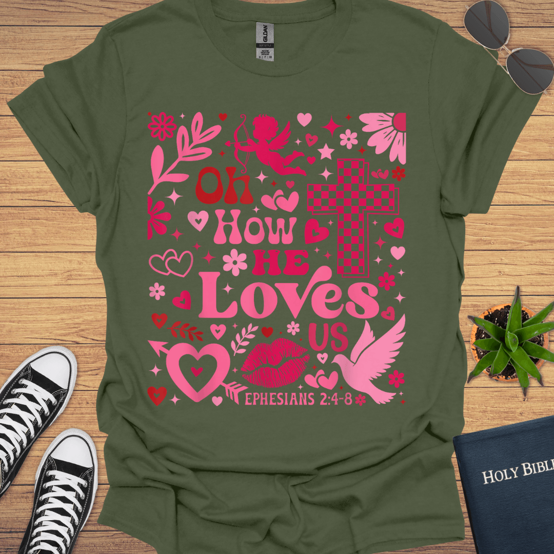 Or How He Loves T-Shirt - Christian Clothes
