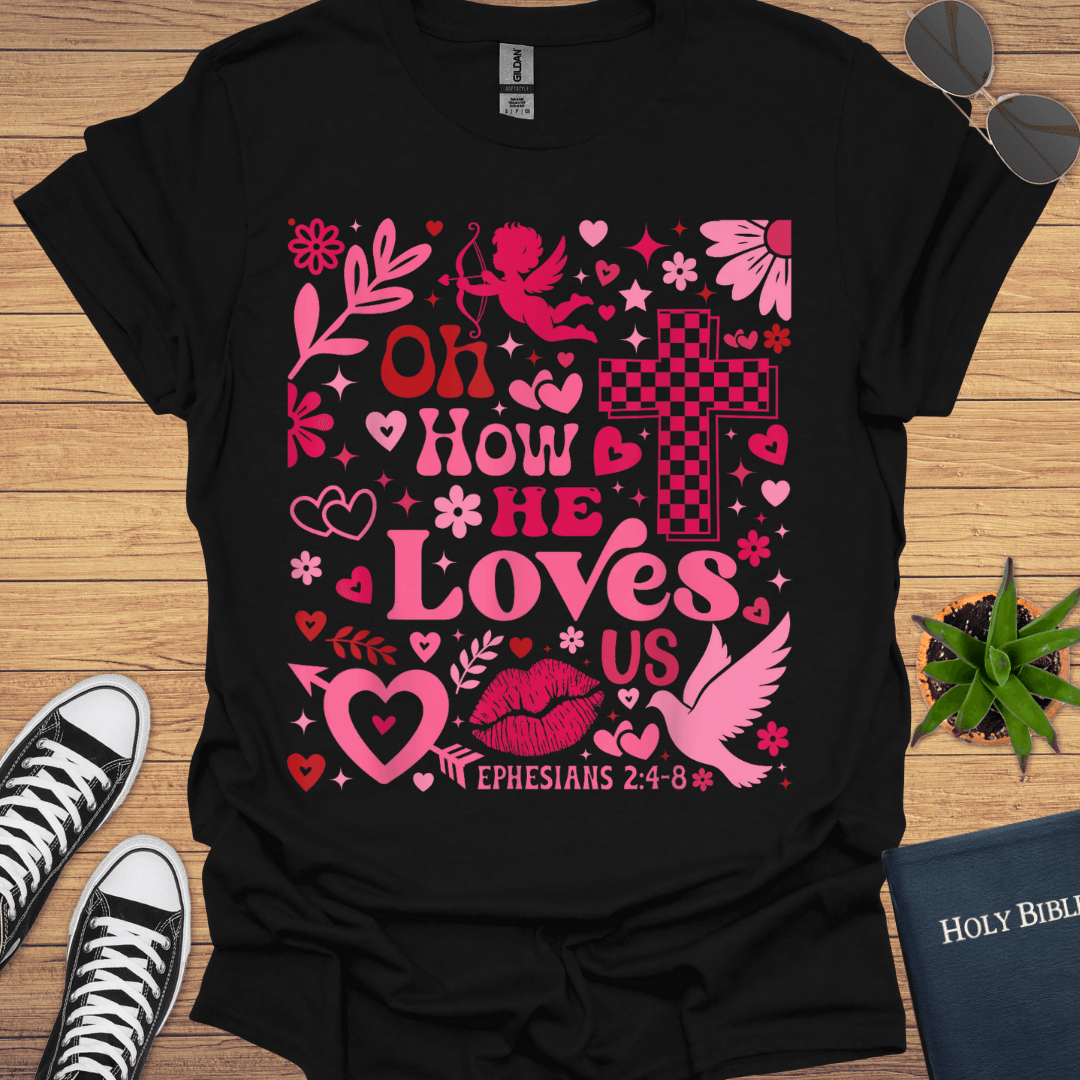 Or How He Loves T-Shirt - Christian Clothes