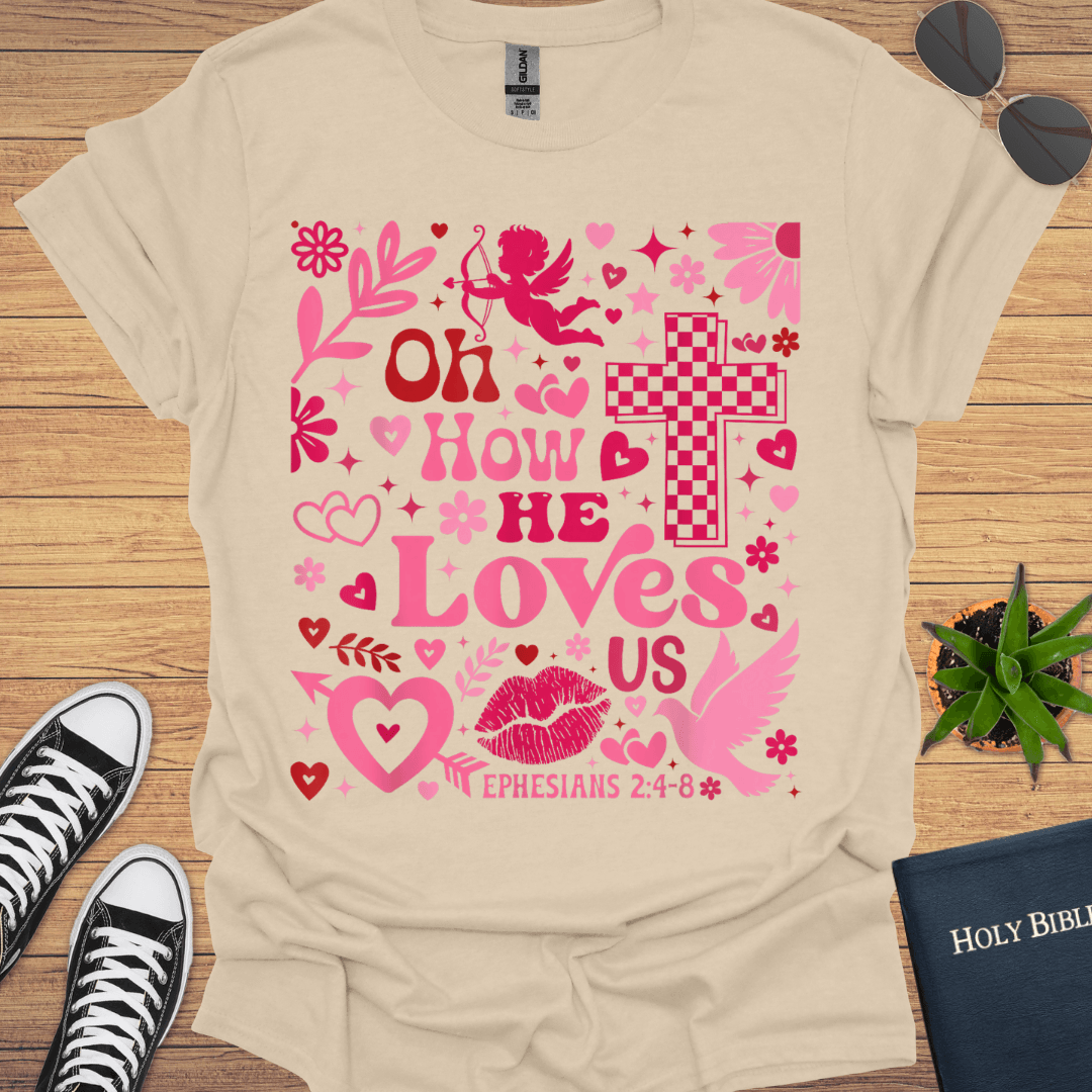 Or How He Loves T-Shirt - Christian Clothes