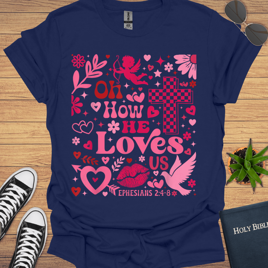 Or How He Loves T-Shirt - Christian Clothes