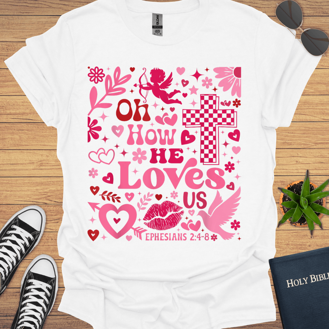 Or How He Loves T-Shirt - Christian Clothes