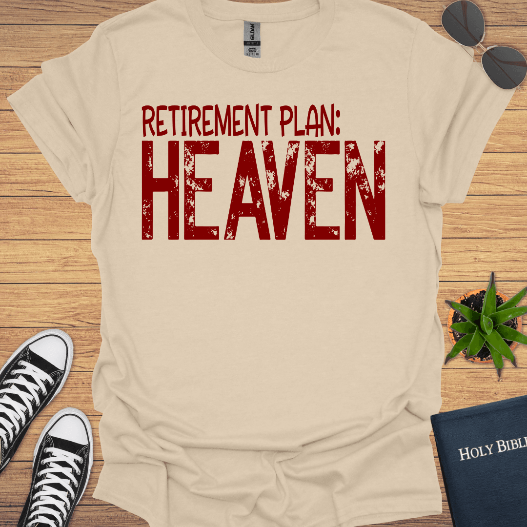Retirement Plan Heaven T-Shirt - Christian Clothes