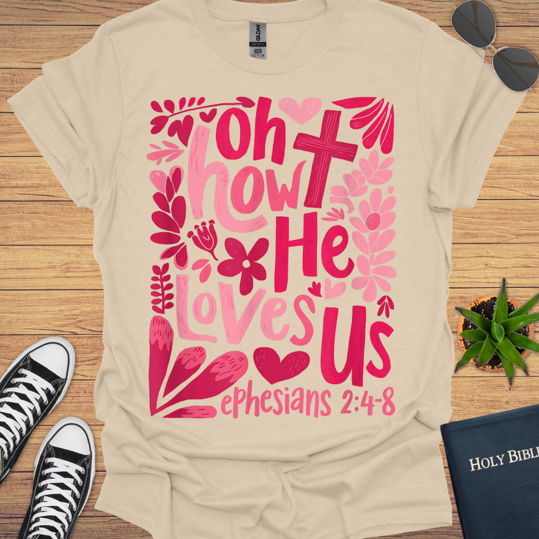 Oh He Loves Us T-Shirt