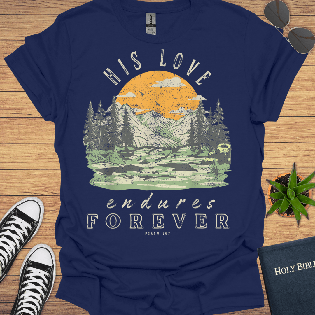 His Love Endures Forever T-Shirt - Christian Clothes