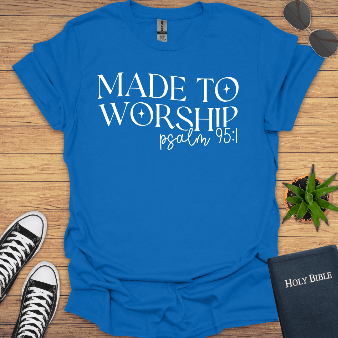 Made To Worship Psalm 95:1 T-Shirt - Christian Clothes