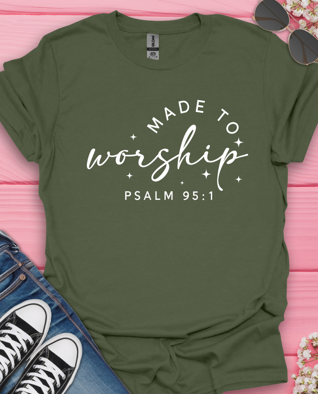 Made to Worship  T-Shirt