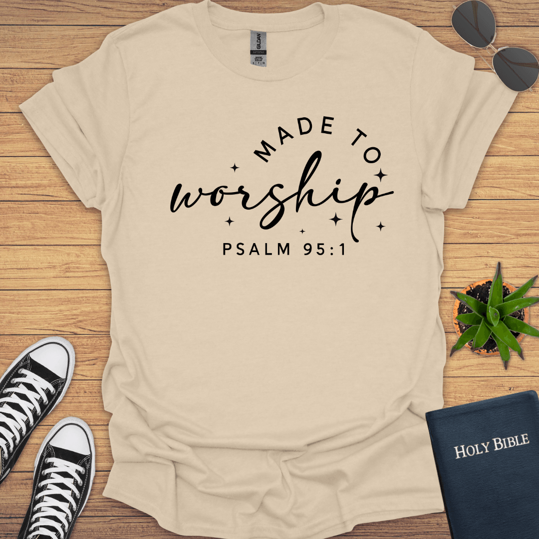 Made to Worship Psalm 95:1 T-Shirt - Christian Clothes