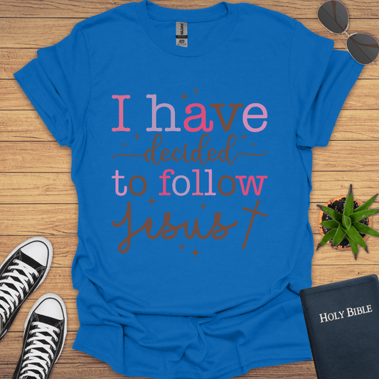 I have decided to follow Jesus T-Shirt - Christian Clothes
