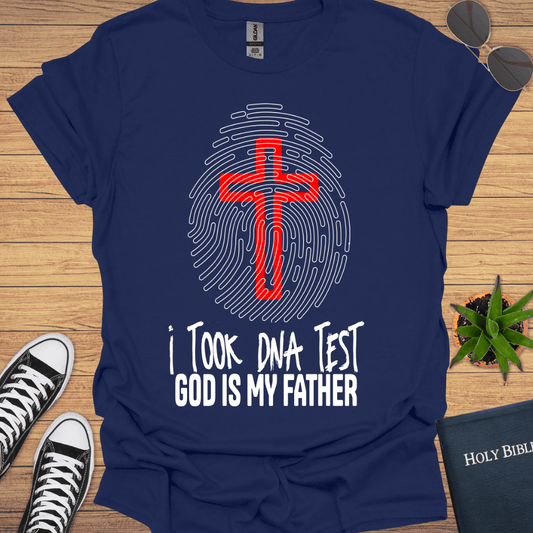 I took DNA Test God Is My Father T-Shirt - Christian Clothes