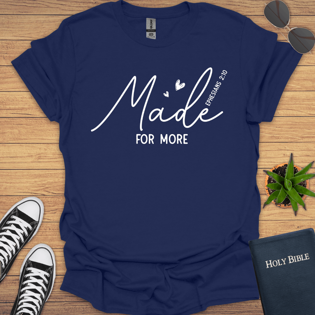 Made for More Ephesian 2:10 T-Shirt - Christian Clothes